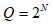 Q=2^N